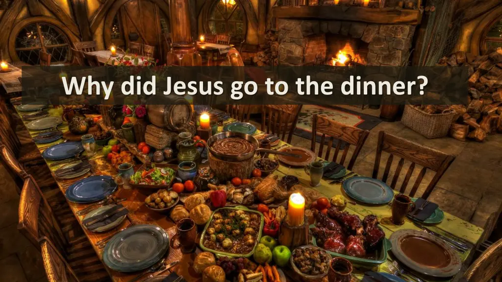 why did jesus go to the dinner