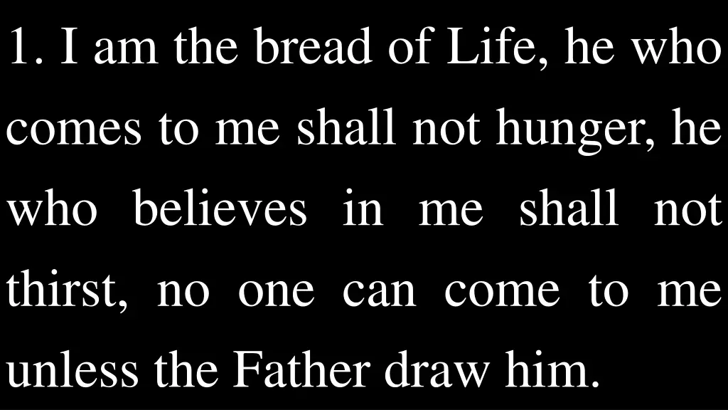 1 i am the bread of life he who comes to me shall