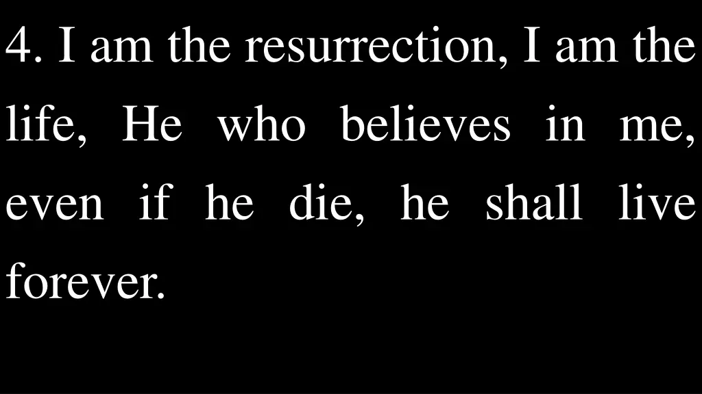 4 i am the resurrection i am the life