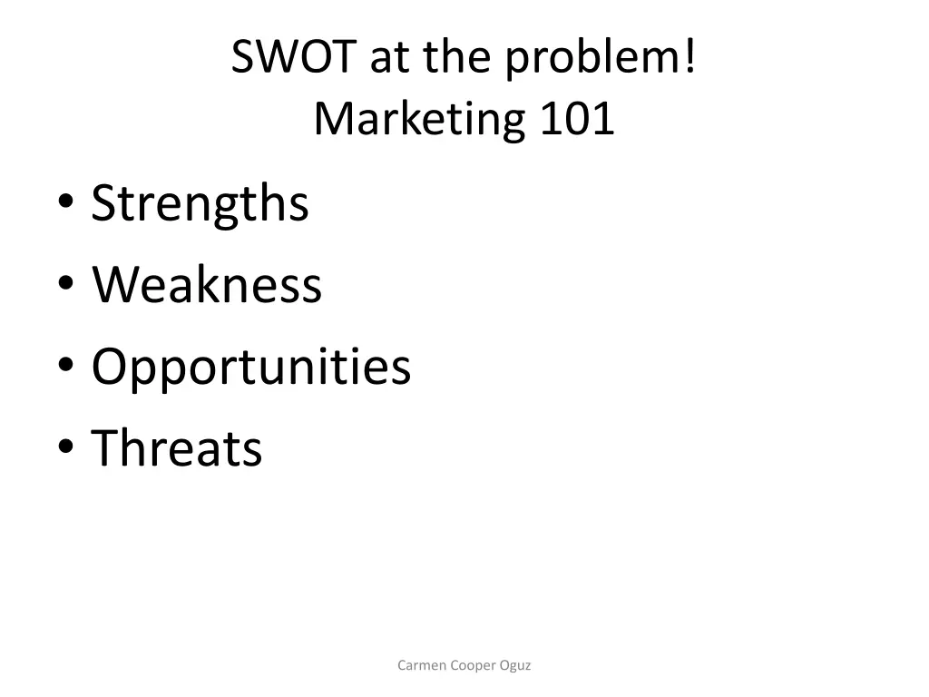 swot at the problem marketing 101 strengths