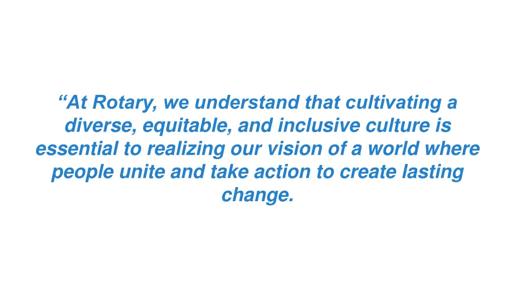 at rotary we understand that cultivating