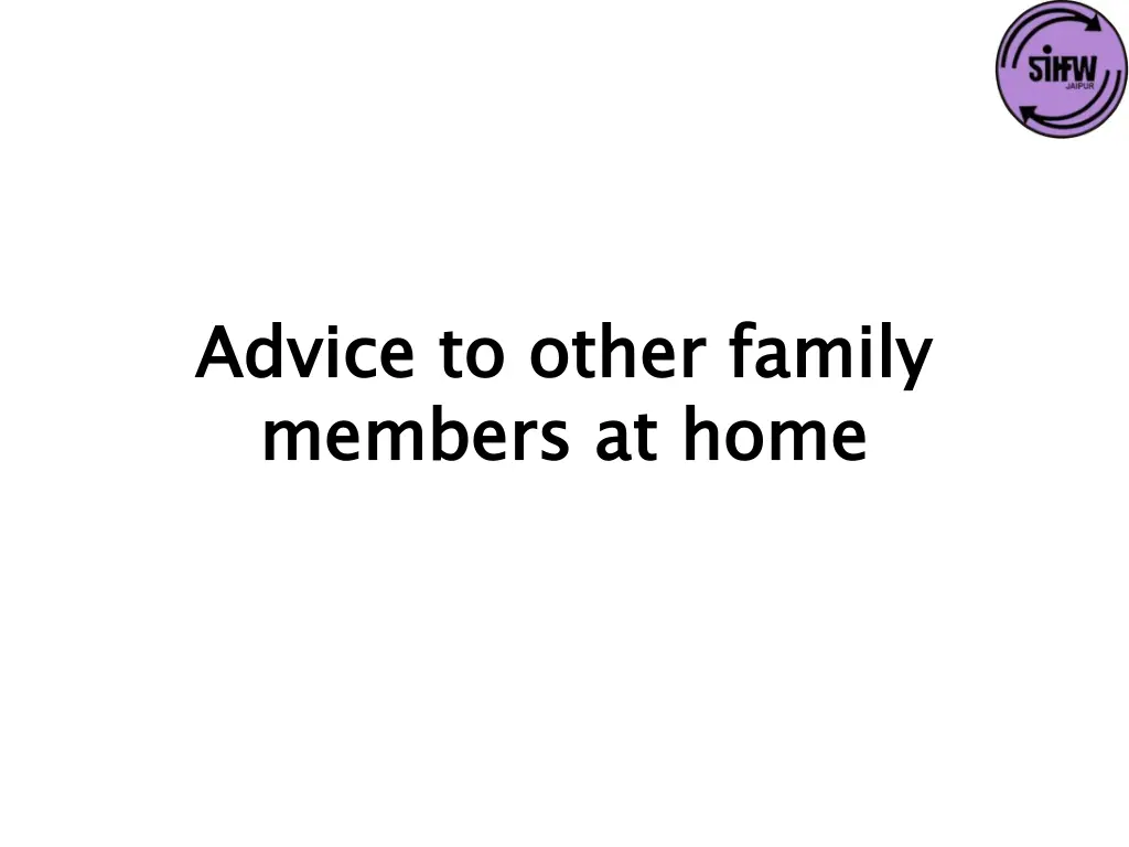 advice to other family members at home