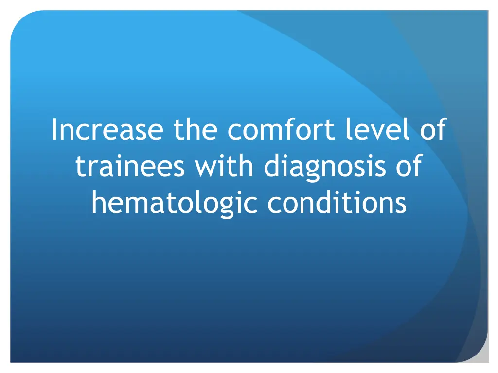 increase the comfort level of trainees with