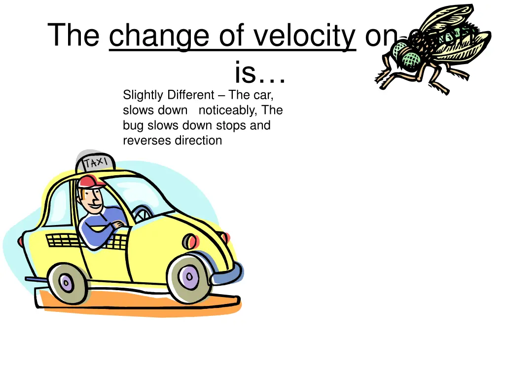 the change of velocity on each is slightly