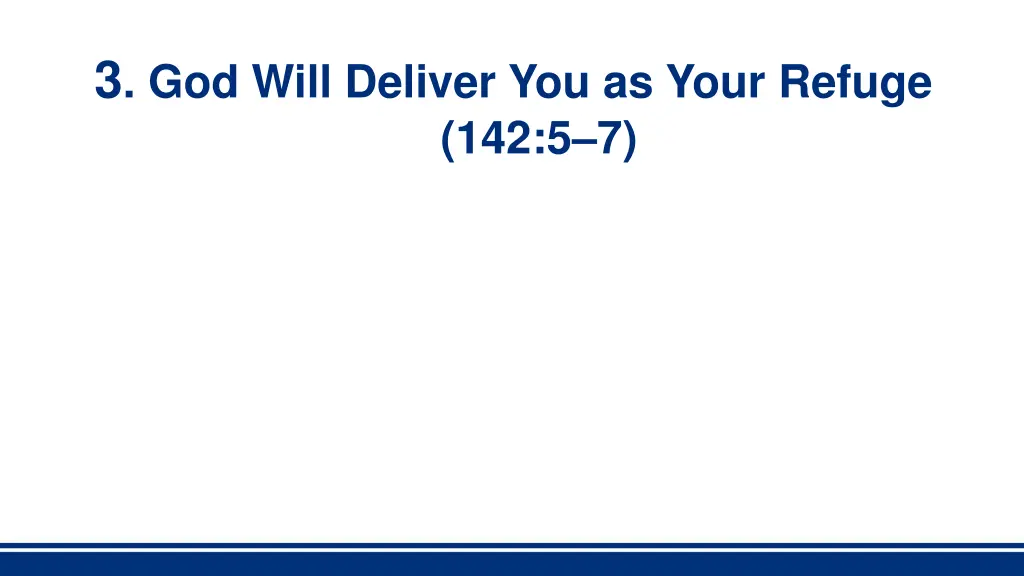 3 god will deliver you as your refuge 142 5 7