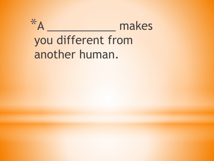 a makes you different from another human