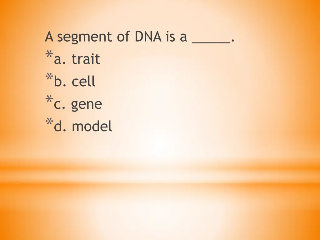 a segment of dna is a a trait b cell c gene