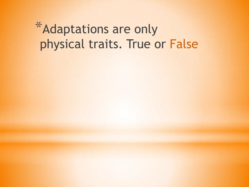 adaptations are only physical traits true or false 1