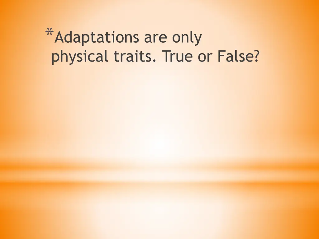 adaptations are only physical traits true or false