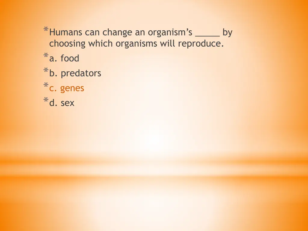 humans can change an organism s by choosing which 1