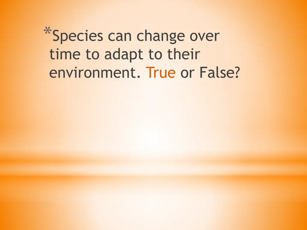 species can change over time to adapt to their 1