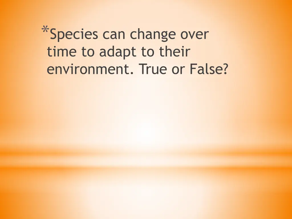 species can change over time to adapt to their