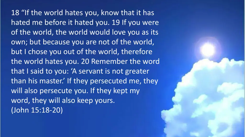 18 if the world hates you know that it has hated