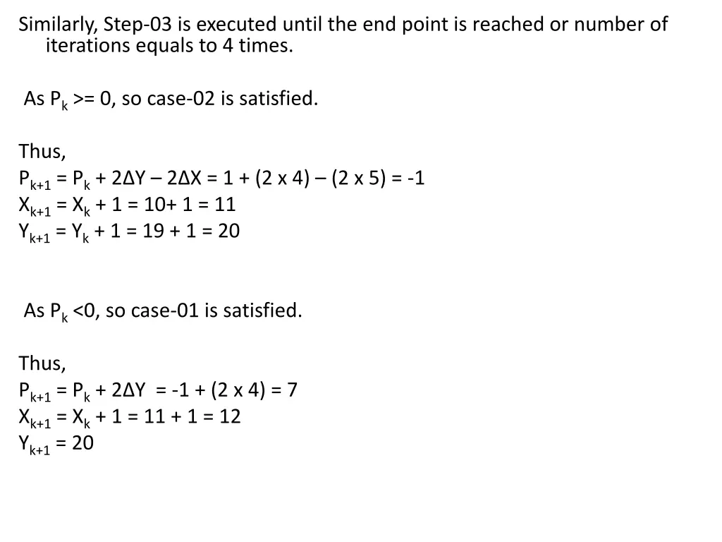 similarly step 03 is executed until the end point