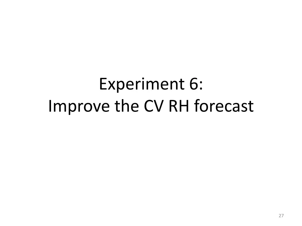 experiment 6 improve the cv rh forecast