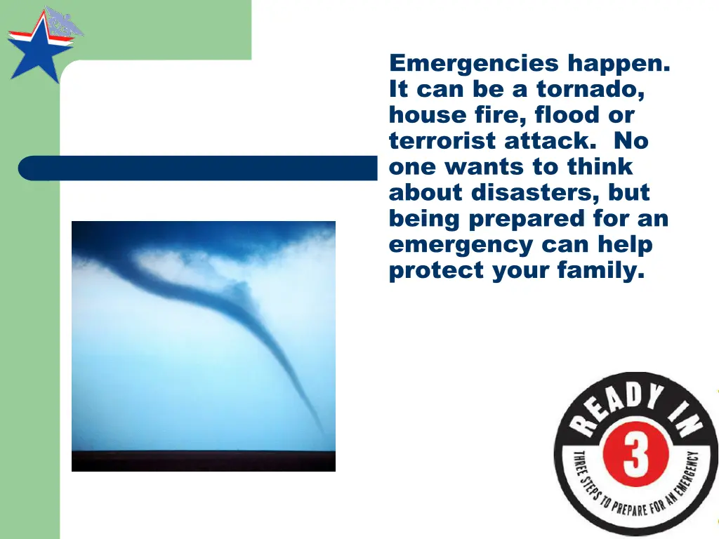 emergencies happen it can be a tornado house fire