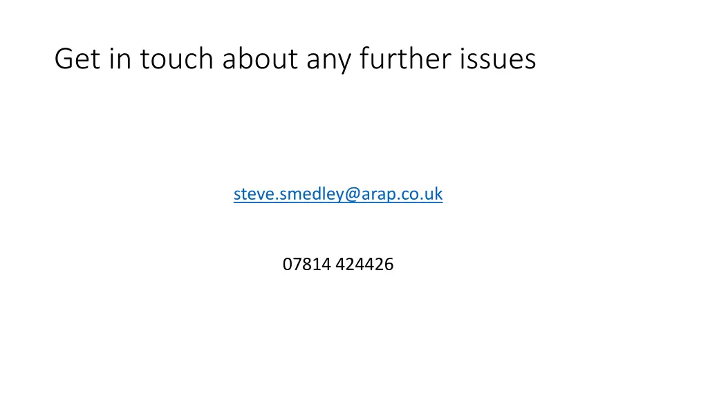 get in touch about any further issues