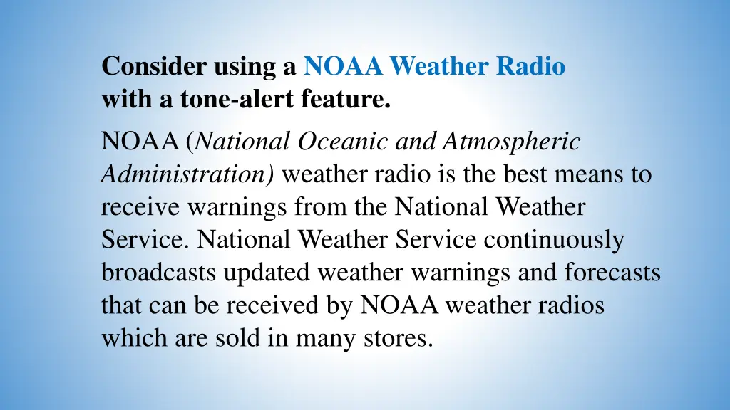 consider using a noaa weather radio with a tone