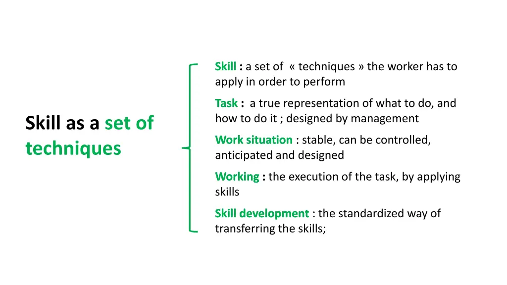 skill a set of techniques the worker has to apply