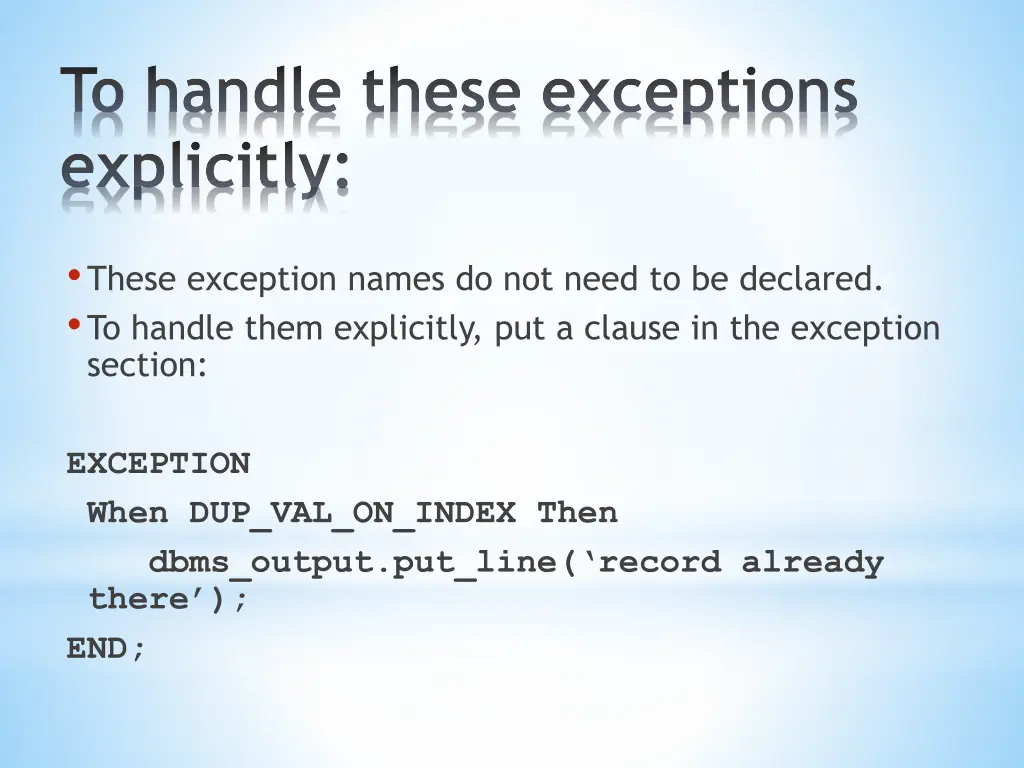 to handle these exceptions explicitly