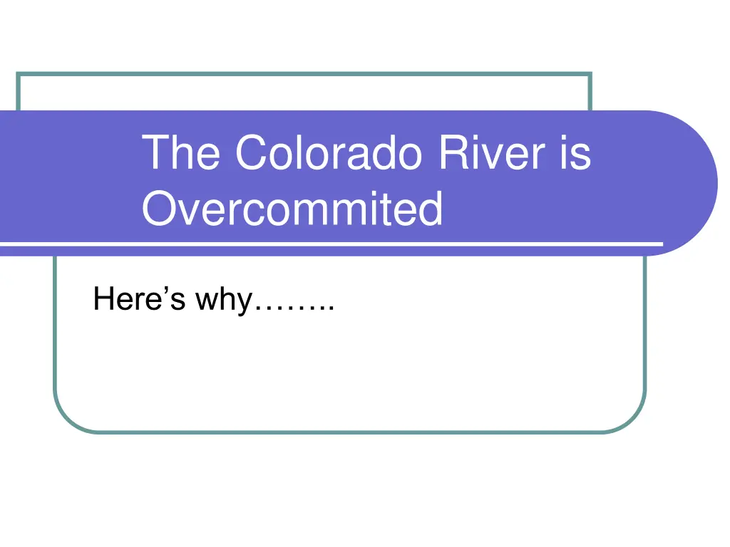 the colorado river is overcommited