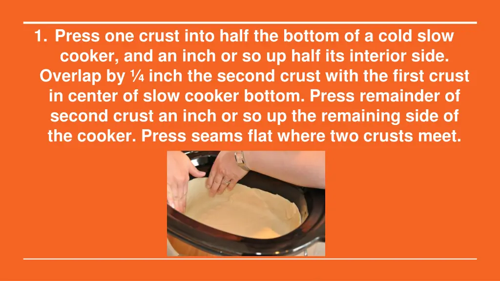 1 press one crust into half the bottom of a cold