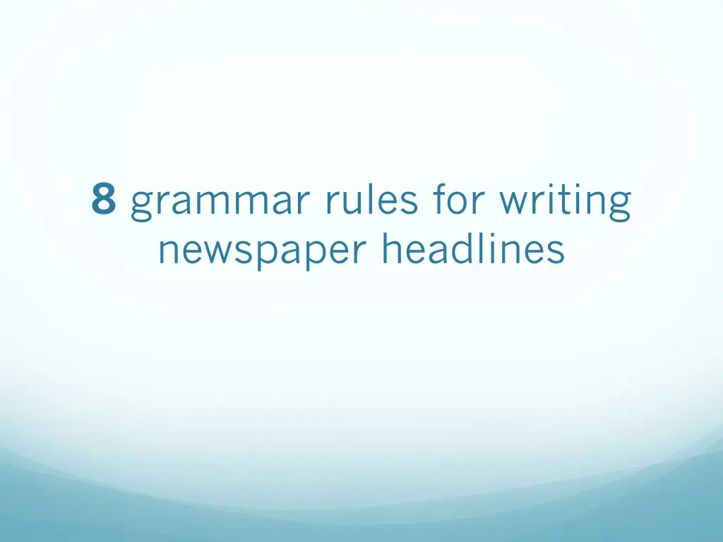 8 grammar rules for writing newspaper headlines