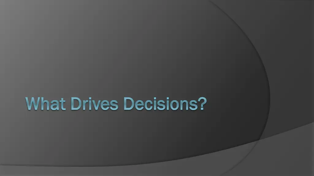 what drives decisions what drives decisions