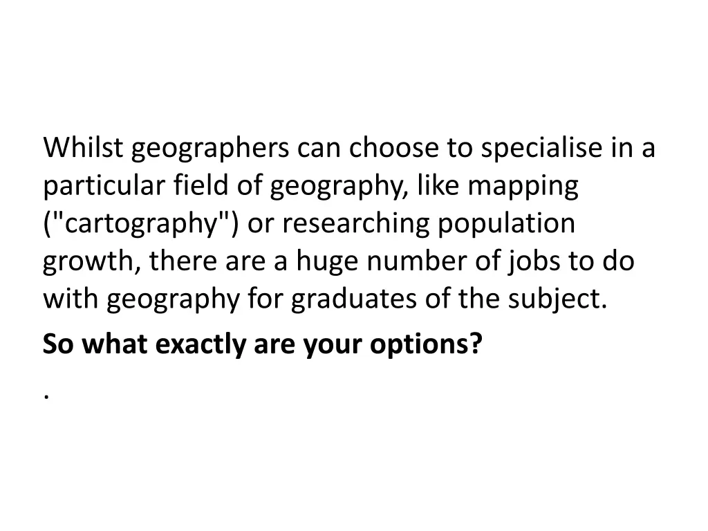 whilst geographers can choose to specialise