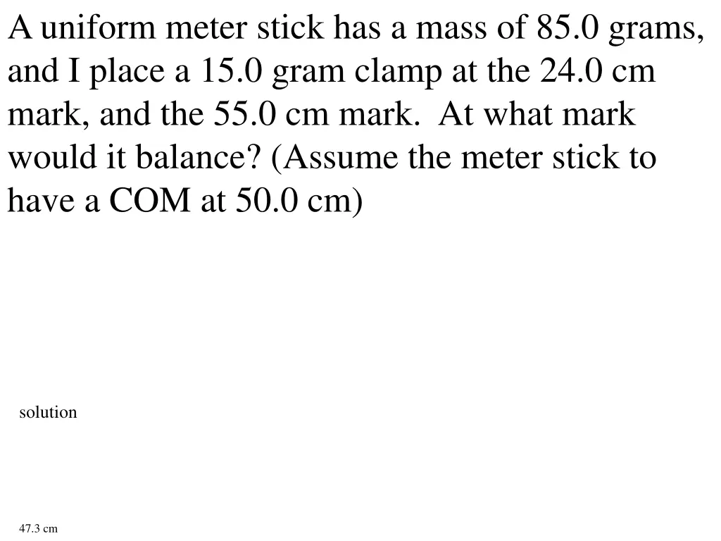 a uniform meter stick has a mass of 85 0 grams