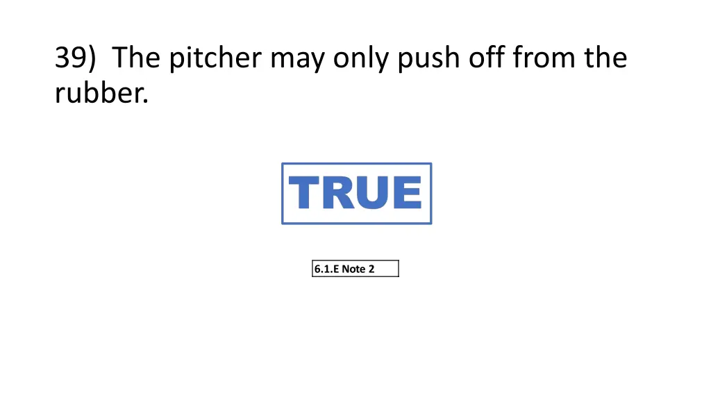 39 the pitcher may only push off from the rubber