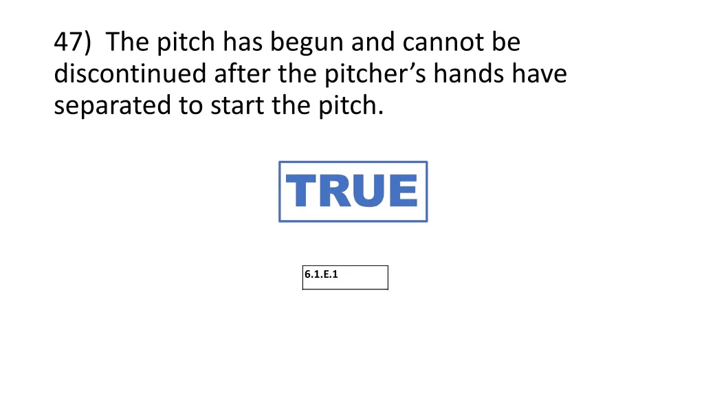 47 the pitch has begun and cannot be discontinued