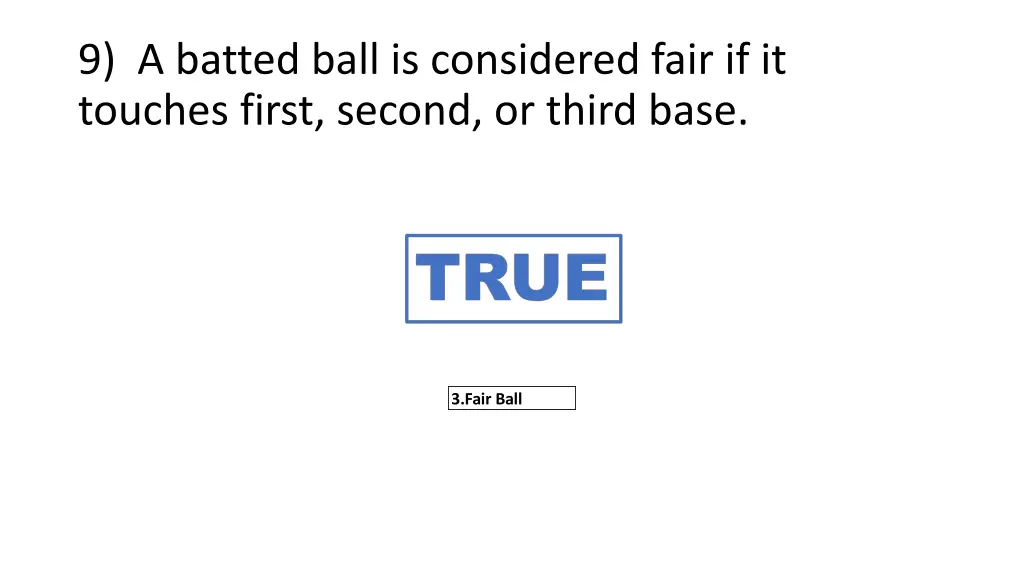 9 a batted ball is considered fair if it touches