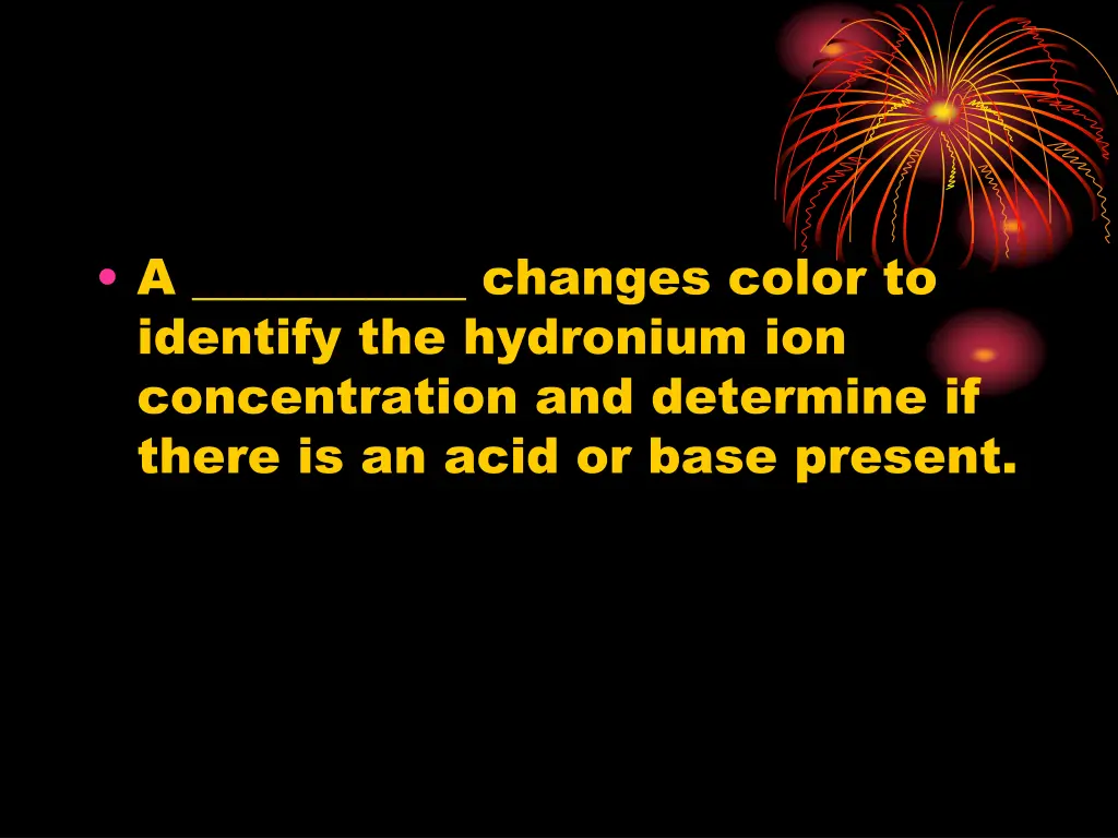 a changes color to identify the hydronium