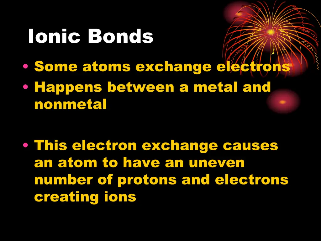 ionic bonds some atoms exchange electrons happens