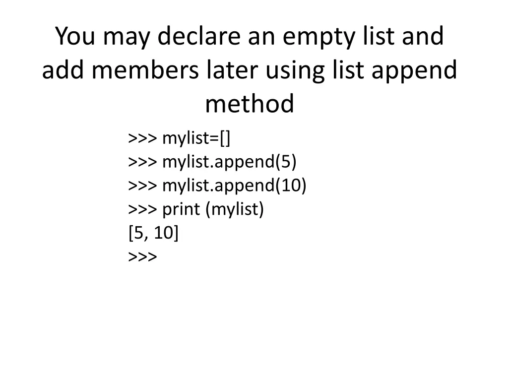 you may declare an empty list and add members