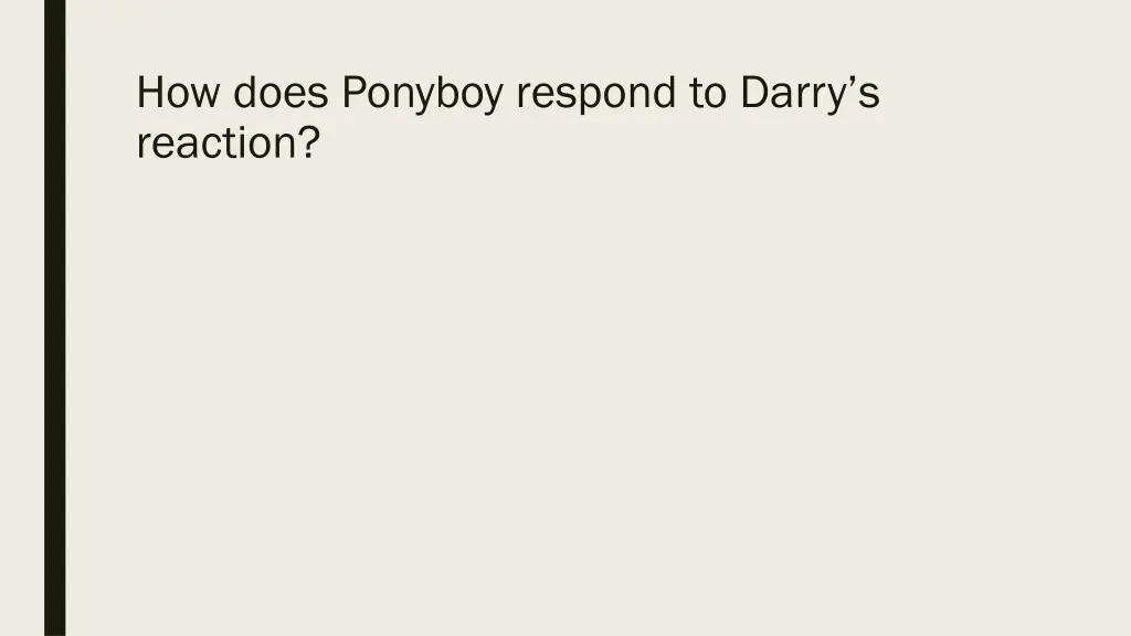 how does ponyboy respond to darry s reaction