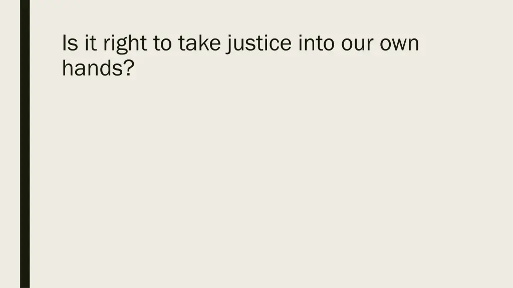 is it right to take justice into our own hands