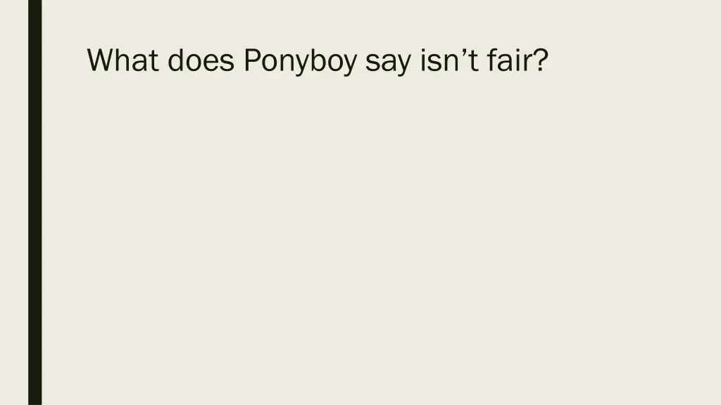 what does ponyboy say isn t fair