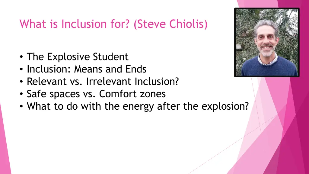 what is inclusion for steve chiolis 1