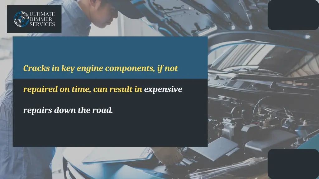 cracks in key engine components if not