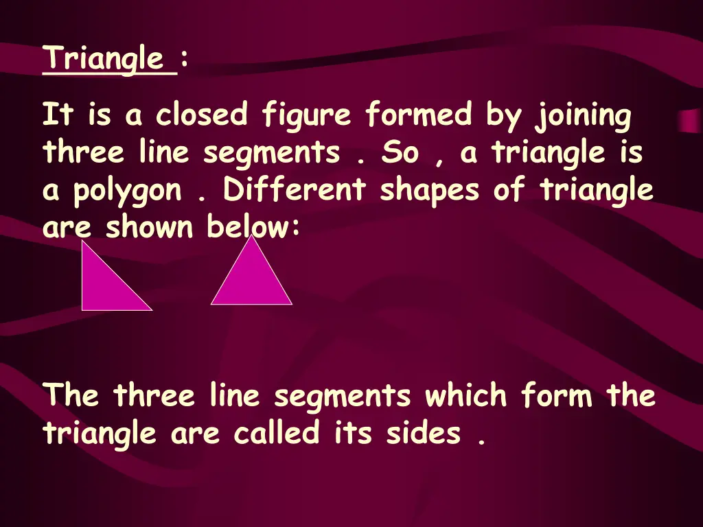 triangle it is a closed figure formed by joining