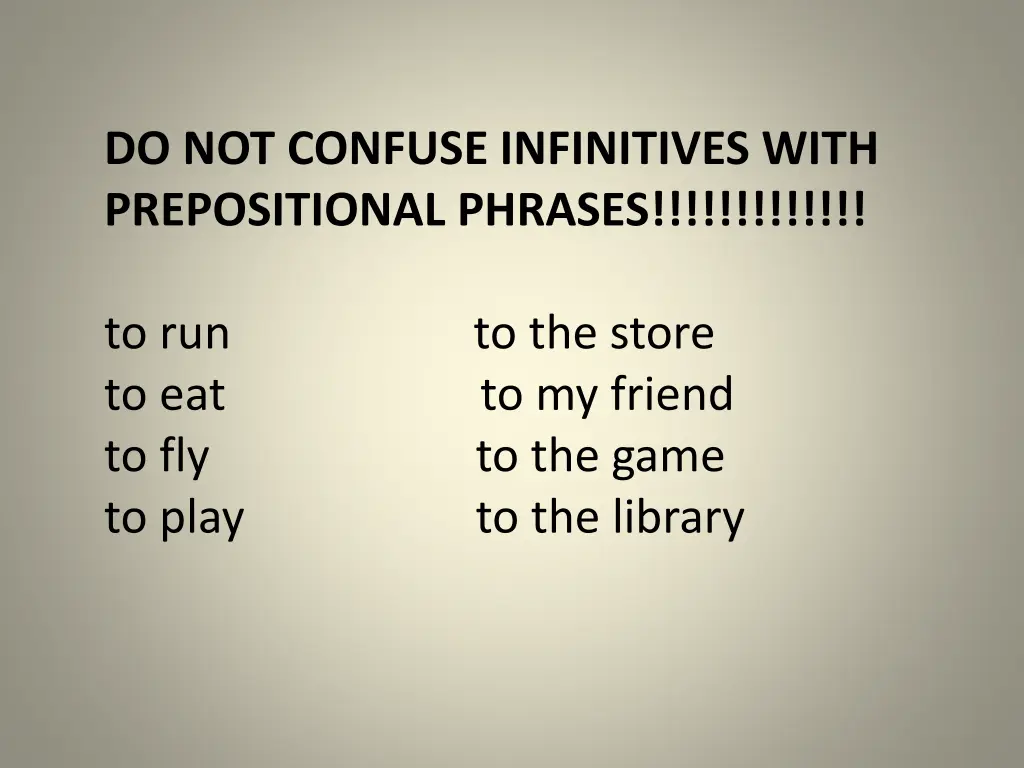 do not confuse infinitives with prepositional