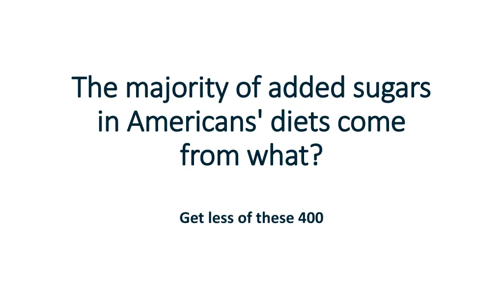 the majority of added sugars the majority