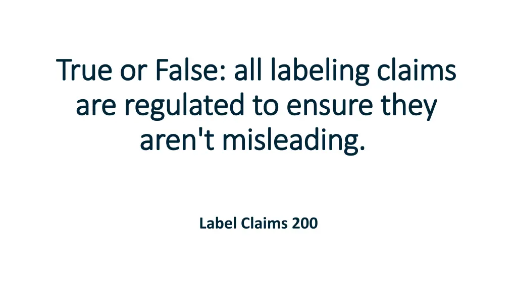 true or false all labeling claims true or false
