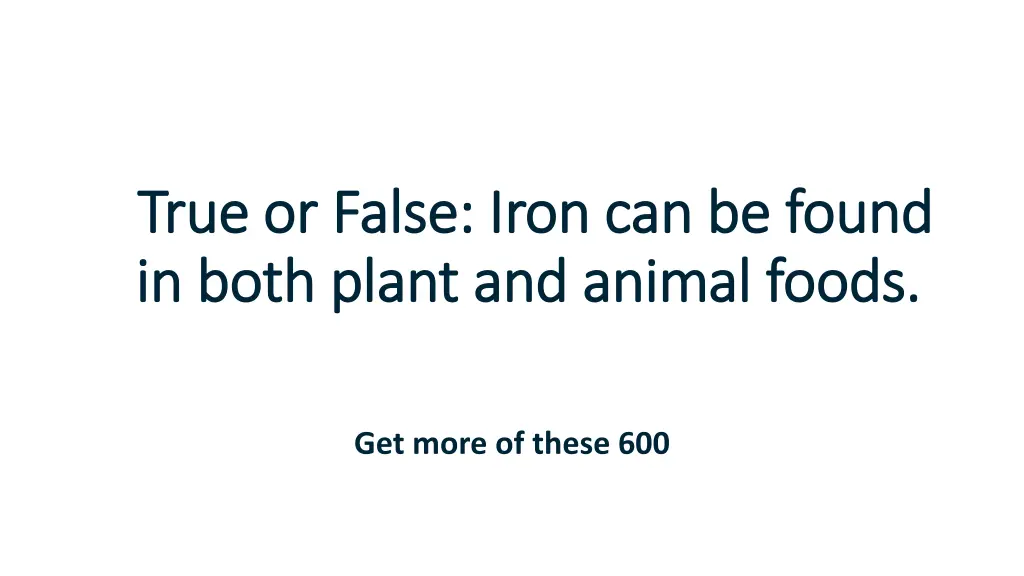 true or false iron can be found true or false