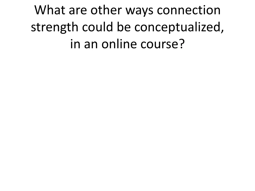 what are other ways connection strength could