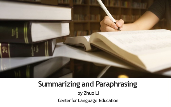 summarizing and paraphrasing by zhuo li center