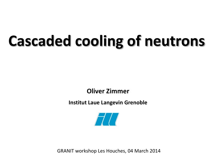 cascaded cooling of neutrons