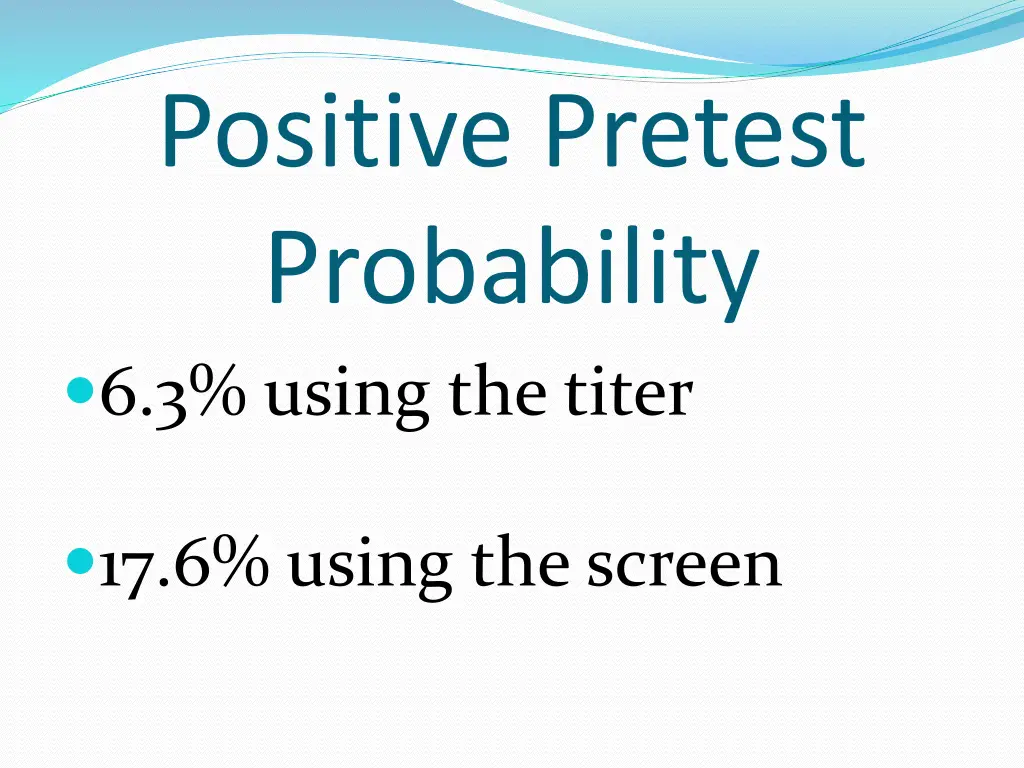 positive pretest probability 6 3 using the titer